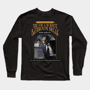 Dark Reality - Work - Bathroom Break Long Sleeve T-Shirt